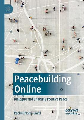 Peacebuilding Online: Dialogue and Enabling Positive Peace 2022 ed.