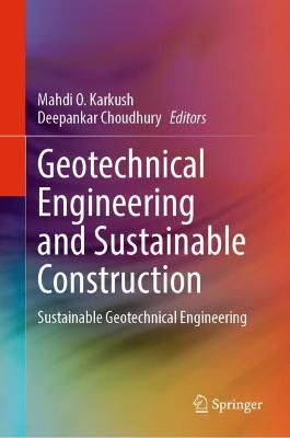 Geotechnical Engineering and Sustainable Construction: Sustainable Geotechnical Engineering