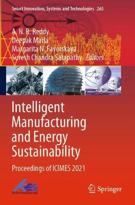 Intelligent Manufacturing and Energy Sustainability: Proceedings of ICIMES 2021 2022 ed.
