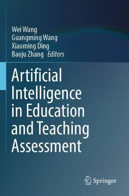 Artificial Intelligence in Education and Teaching Assessment 2021 ed.