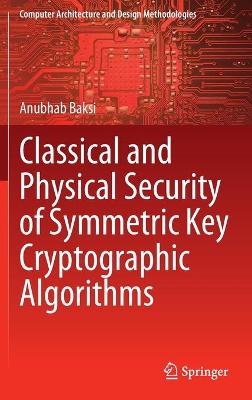 Classical and Physical Security of Symmetric Key Cryptographic Algorithms 2022 ed.
