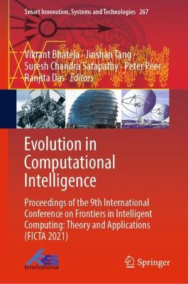 Evolution in Computational Intelligence: Proceedings of the 9th International Conference on Frontiers in Intelligent Computing: Theory and Applications (FICTA 2021)