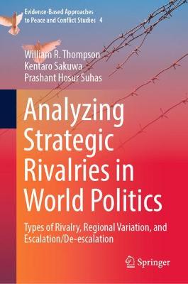 Analyzing Strategic Rivalries in World Politics: Types of Rivalry, Regional Variation, and Escalation/De-escalation 2022 ed.