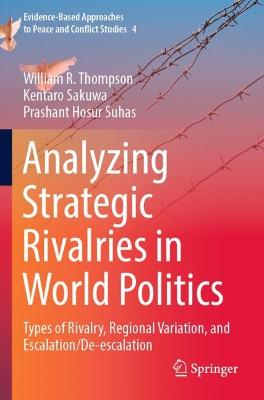 Analyzing Strategic Rivalries in World Politics: Types of Rivalry, Regional Variation, and Escalation/De-escalation 2022 ed.
