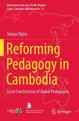 Reforming Pedagogy in Cambodia: Local Construction of Global Pedagogies 2022 ed.