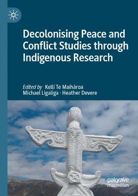 Decolonising Peace and Conflict Studies through Indigenous Research 2022 ed.