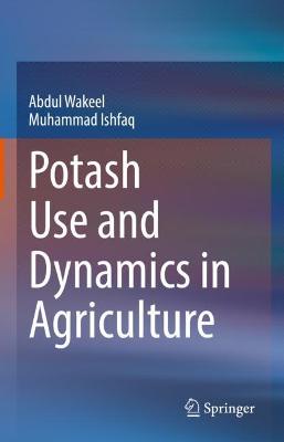 Potash Use and Dynamics in Agriculture 2022 ed.
