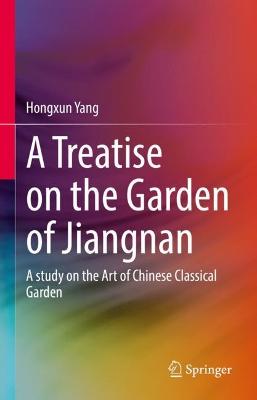 Treatise on the Garden of Jiangnan: A study on the Art of Chinese Classical Garden