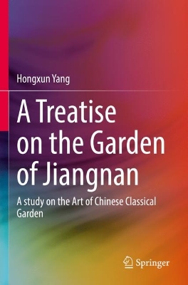 Treatise on the Garden of Jiangnan: A study on the Art of Chinese Classical Garden 2022 ed.
