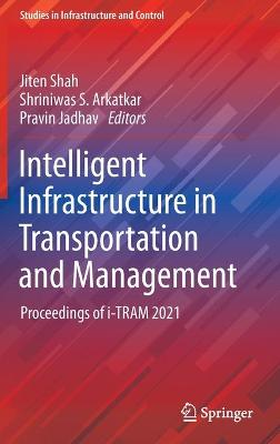 Intelligent Infrastructure in Transportation and Management: Proceedings of i-TRAM 2021