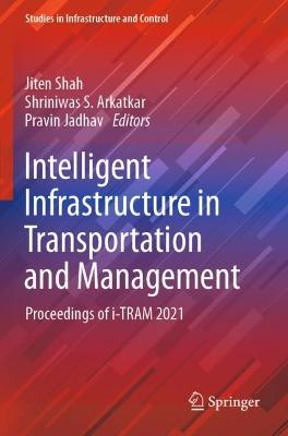 Intelligent Infrastructure in Transportation and Management: Proceedings of i-TRAM 2021 2022 ed.