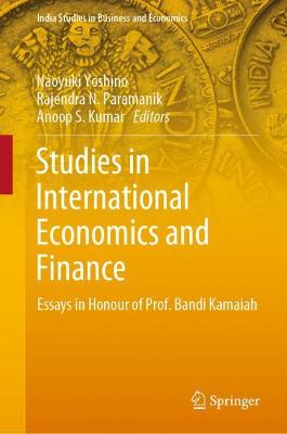 Studies in International Economics and Finance: Essays in Honour of Prof. Bandi Kamaiah 2022 ed.