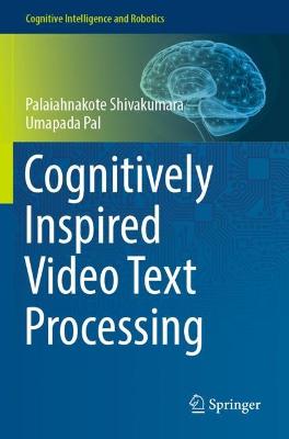 Cognitively Inspired Video Text Processing 2021 ed.