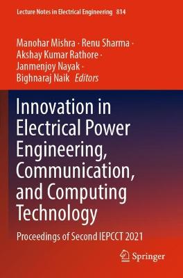 Innovation in Electrical Power Engineering, Communication, and Computing  Technology: Proceedings of Second IEPCCT 2021 2022 ed.