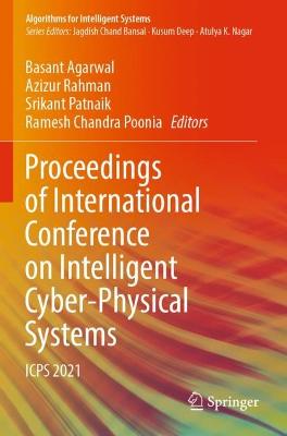 Proceedings of International Conference on Intelligent Cyber-Physical Systems: ICPS 2021 2022 ed.