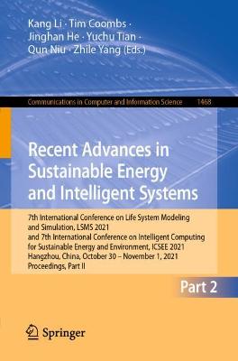 Recent Advances in Sustainable Energy and Intelligent Systems: 7th International Conference on Life System Modeling and Simulation, LSMS 2021 and 7th International Conference on Intelligent Computing for Sustainable Energy and Environment, ICSEE 2021, Hangzhou, China, October 30 - November 1, 2021, Proceedi
