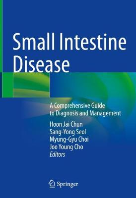 Small Intestine Disease: A Comprehensive Guide to Diagnosis and Management 2022 ed.