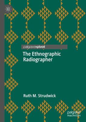 Ethnographic Radiographer 1st ed. 2021
