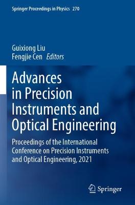 Advances in Precision Instruments and Optical Engineering: Proceedings of the International Conference on Precision Instruments and  Optical Engineering, 2021 2022 ed.
