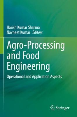 Agro-Processing and Food Engineering: Operational and Application Aspects 2022 ed.
