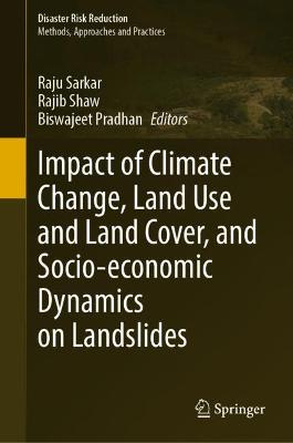 Impact of Climate Change, Land Use and Land Cover, and Socio-economic  Dynamics on Landslides 2022 ed.