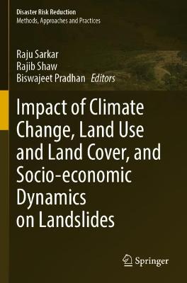 Impact of Climate Change, Land Use and Land Cover, and Socio-economic  Dynamics on Landslides 2022 ed.