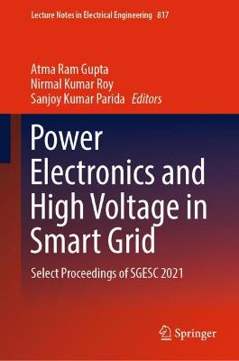 Power Electronics and High Voltage in Smart Grid: Select Proceedings of SGESC 2021