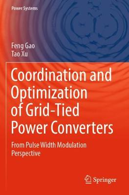 Coordination and Optimization of Grid-Tied Power Converters: From Pulse Width Modulation Perspective 2022 ed.