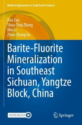 Barite-Fluorite Mineralization in Southeast Sichuan, Yangtze Block, China 2022 ed.