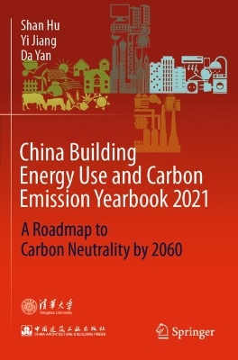 China Building Energy Use and Carbon Emission Yearbook 2021: A Roadmap to  Carbon Neutrality by 2060 2022 ed.