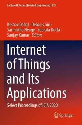 Internet of Things and Its Applications: Select Proceedings of ICIA 2020 2022 ed.