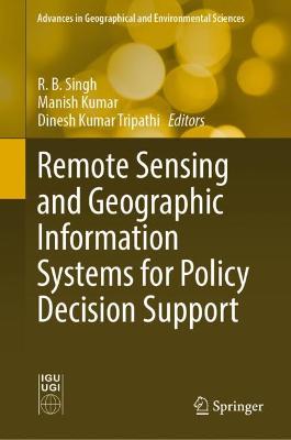 Remote Sensing and Geographic Information Systems for Policy Decision Support 2022 ed.