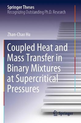 Coupled Heat and Mass Transfer in Binary Mixtures at Supercritical Pressures 2022 ed.