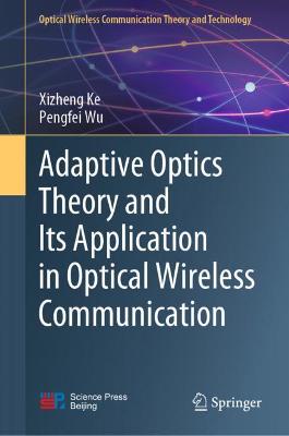 Adaptive Optics Theory and Its Application in Optical Wireless Communication 2022 ed.