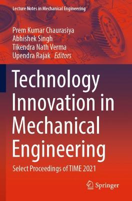 Technology Innovation in Mechanical Engineering: Select Proceedings of TIME 2021 2022 ed.