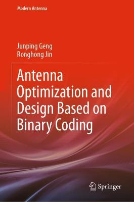 Antenna Optimization and Design Based on Binary Coding 2022 ed.
