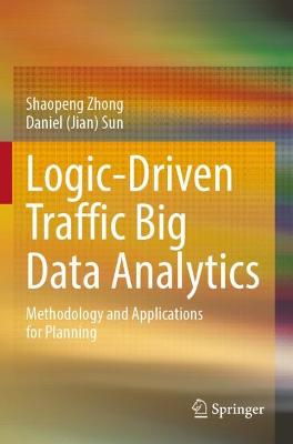 Logic-Driven Traffic Big Data Analytics: Methodology and Applications for Planning 2022 ed.