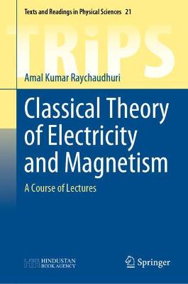 Classical Theory of Electricity and Magnetism: A Course of Lectures 2022 ed.
