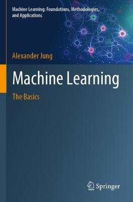 Machine Learning: The Basics 1st ed. 2022