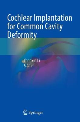 Cochlear Implantation for Common Cavity Deformity 2022 ed.