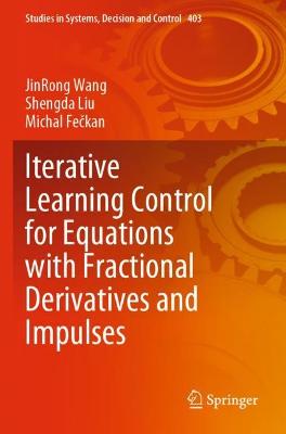 Iterative Learning Control for Equations with Fractional Derivatives and  Impulses 2022 ed.