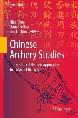 Chinese Archery Studies: Theoretic and Historic Approaches to a Martial Discipline