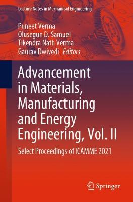 Advancement in Materials, Manufacturing and Energy Engineering, Vol. II: Select Proceedings of ICAMME 2021