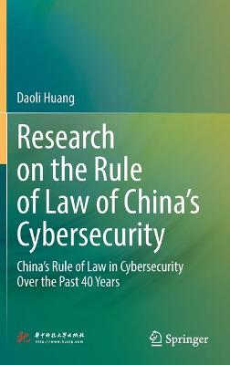 Research on the Rule of Law of China's Cybersecurity: China's Rule of Law in Cybersecurity Over the Past 40 Years