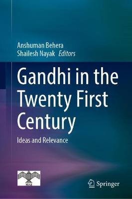 Gandhi in  the Twenty First Century: Ideas and Relevance 2022 ed.