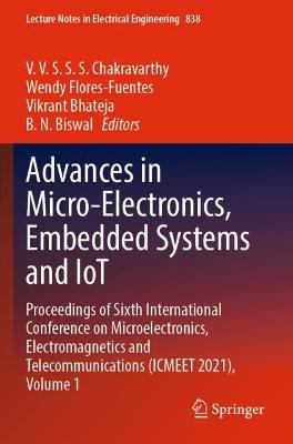 Advances in Micro-Electronics, Embedded Systems and IoT: Proceedings of Sixth International Conference on Microelectronics,  Electromagnetics and Telecommunications (ICMEET 2021), Volume 1 2022 ed.