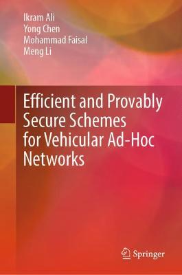 Efficient and Provably Secure Schemes for Vehicular Ad-Hoc Networks 2022 ed.