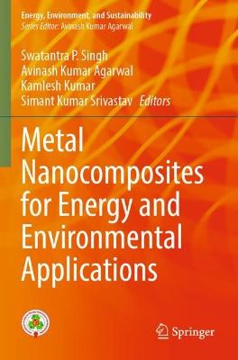 Metal Nanocomposites for Energy and Environmental Applications 2022 ed.