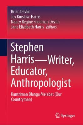 Stephen Harris-Writer, Educator, Anthropologist: Kantriman Blanga Melabat (Our Countryman)