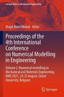 Proceedings of the 4th International Conference on Numerical Modelling in  Engineering: Volume 2: Numerical modelling in Mechanical and Materials Engineering,  NME  2021, 24-25 August, Ghent University, Belgium 2022 ed.